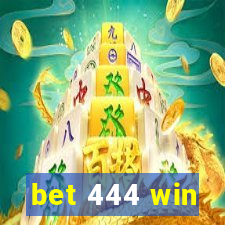 bet 444 win